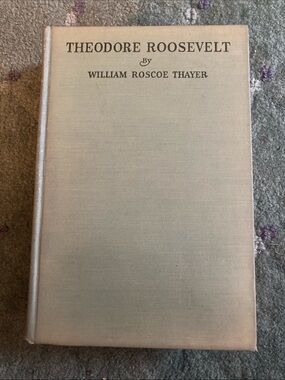 1919 Theodore Roosevelt Biography by William Roscoe Thayer